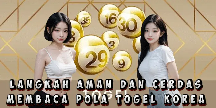 Langkah Aman dan Cerdas Membaca Pola Togel Korea