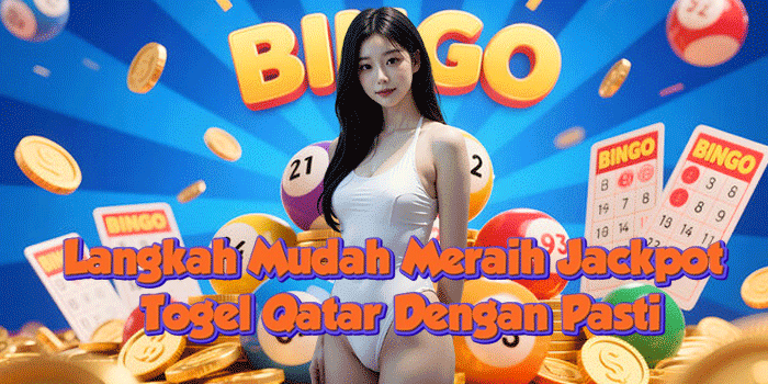 Langkah Mudah Meraih Jackpot Togel Qatar Dengan Pasti