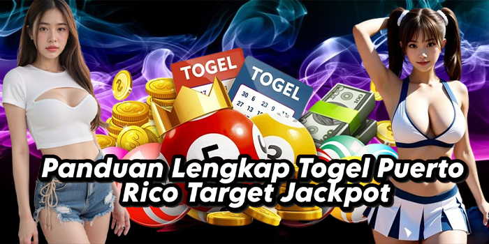 Panduan Lengkap Togel Puerto Rico Target Jackpot