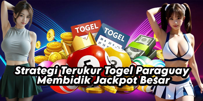 Strategi Terukur Togel Paraguay Membidik Jackpot Besar