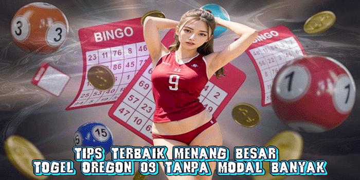 Tips Terbaik Menang Besar Togel Oregon 09 Tanpa Modal Banyak