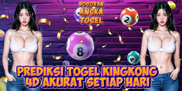 Prediksi Togel Kingkong 4D Akurat Setiap Hari