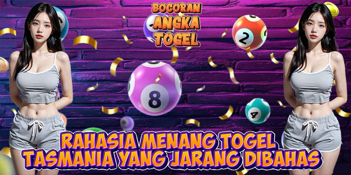 Rahasia Menang Togel Tasmania yang Jarang Dibahas