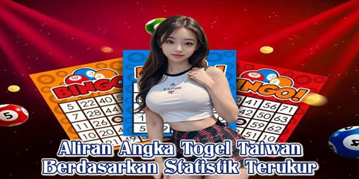 Aliran Angka Togel Taiwan Berdasarkan Statistik Terukur