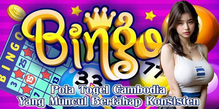 Pola Togel Cambodia Yang Muncul Bertahap Konsisten