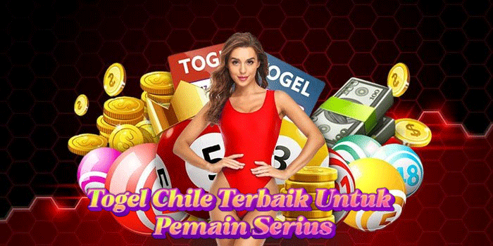 Togel Chile Terbaik Untuk Pemain Serius