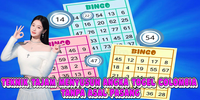 Teknik Tajam Menyusun Angka Togel Colombia Tanpa Asal Pasang